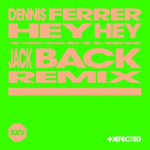 Hey Hey - Jack Back Extended Remix by Dennis Ferrer & Jack Back & David Guetta