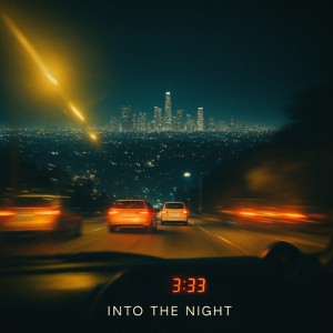 3:33 - Into the Night