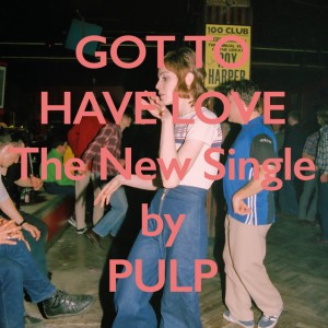 Got to Have Love by Pulp
