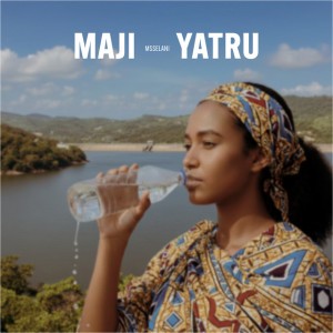 Maji Yatru by MSSELANI