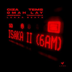 Isaka II (6am) [with Tems, Omah Lay, Thukuthela, Jazzworx]