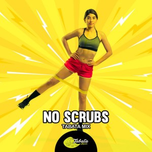 No Scrubs - Tabata Mix