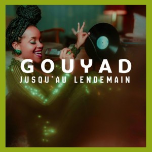 Gouyad Jusqu’au lendemain