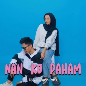 Nan Ko Paham - Remix