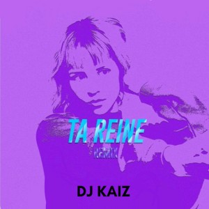 Ta reine (DJ Kaiz Official) - Radio Edit