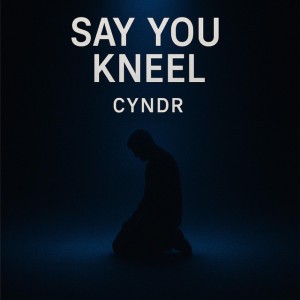 Say you Kneel
