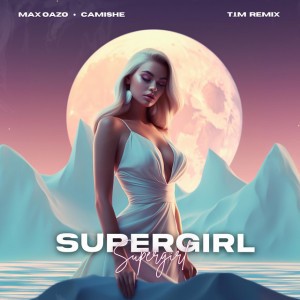 Supergirl (feat. Cami) [T.I.M Remix]