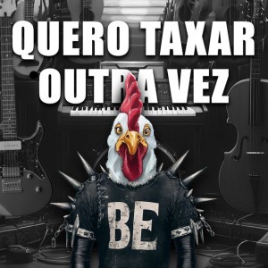 Quero Taxar Outra Vez