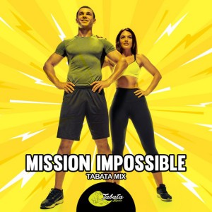 Mission Impossible (Tabata Mix)
