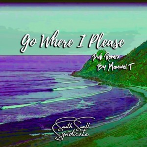 Go Where I Please Dub - Manwel T Remix