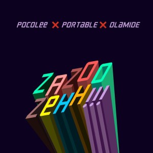 ZaZoo Zehh (feat. Portable & Olamide)