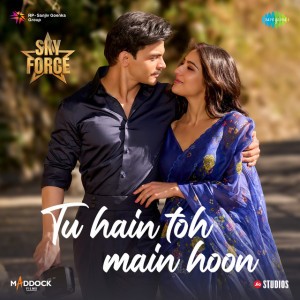 Tu Hain Toh Main Hoon (From "Sky Force") by Arijit Singh & Afsana Khan & Irshad Kamil