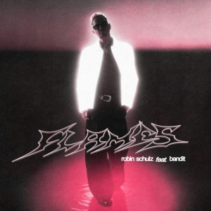 Flames (feat. Bandit) by Robin Schulz & Bandit