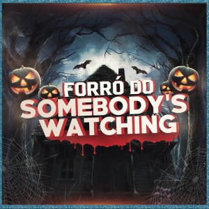 Forró do Somebody's Watching