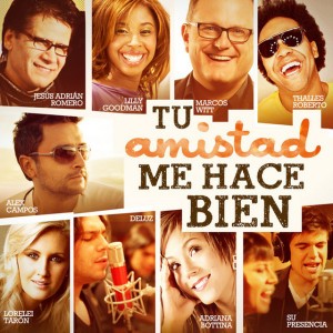 Tú Amistad Me Hace Bien (feat. Thalles Roberto, Jesús Adrián Romero, Lilly Goodman, Marcos Witt, Adriana Bottina, Deluz, Lorelei Tarón & Su Presencia)