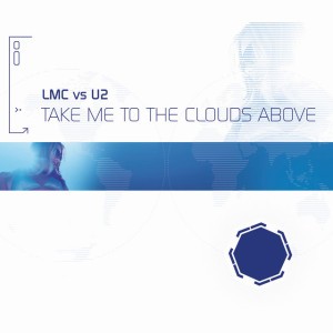 Take Me To The Clouds Above - LMC Vs. U2 / Extended Mix