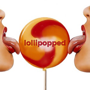 Lollipopped [Explicit]