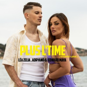 Plus L'Time (Stereo Love) by Léa Zelia & Edward Maya & Adryano
