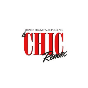Le Freak - Dimitri from Paris Remix; 2018 Remaster