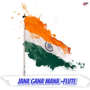 Jana Gana Mana - Flute by Dj Mausam