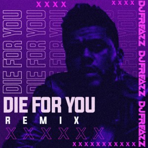 Die For You (Dj Freazz Edit)