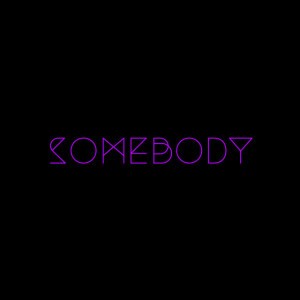 Somebody
