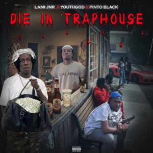 DIE IN TRAPHOUSE ft. YOUTH GOD & Pinto Black