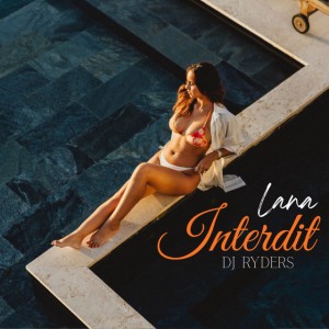 INTERDIT by LANA & DJ RYDERS