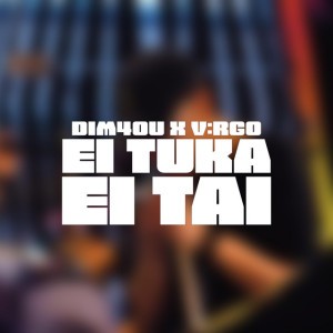 EI TUKA EI TAI (feat. Dim4ou)