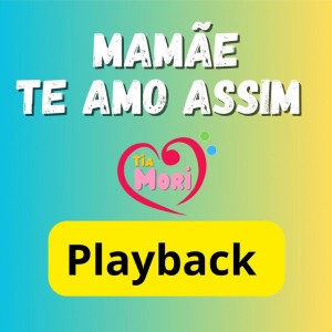 Mamãe Te Amo Assim (Playback)