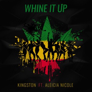 Whine It up (feat. Aleicia Nicole)