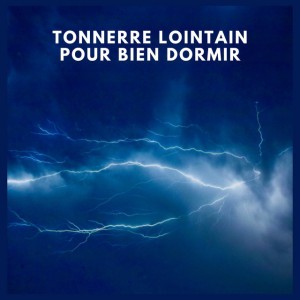 Tonnerre Lointain pour Bien Dormir (P01)