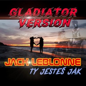 Ty jesteś jak (Official Music) [Gladiator Verssion]