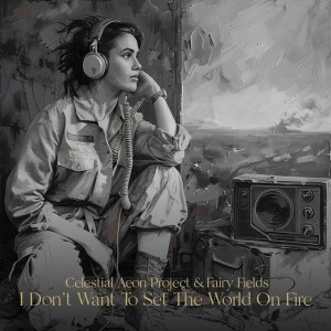 I Don't Want To Set The World On Fire - fallout radio