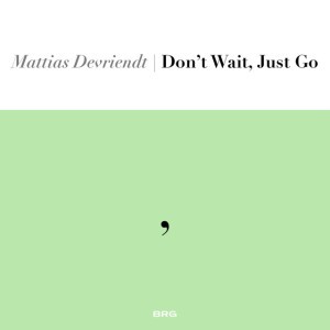 Don't Wait, Just Go