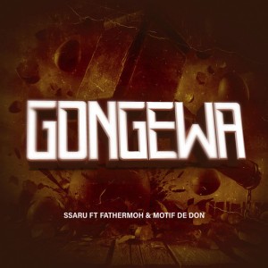 Gongewa (feat. Fathermoh & Motif De Don) by Ssaru & Fathermoh & Motif De Don