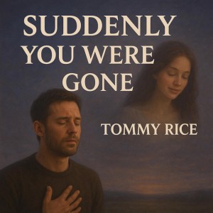 Suddenly You Were Gone