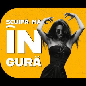 Scuipa-ma in gura
