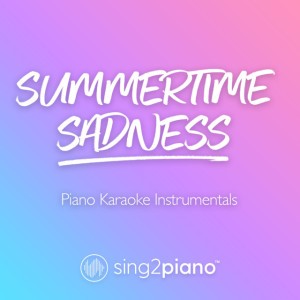 Summertime Sadness (v2) [Originally Performed by Lana Del Rey] - Piano Karaoke Version
