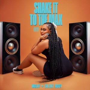 Shake It To The Max (FLY) by MOLIY & Silent Addy