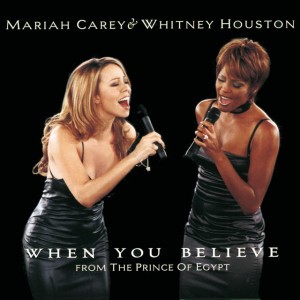 When You Believe (From "The Prince of Egypt") by Whitney Houston & Mariah Carey
