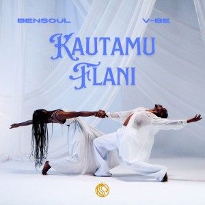 Kautamu Flani (feat. Vijana Barubaru) by Bensoul & V-Be & Vijana BaruBaru