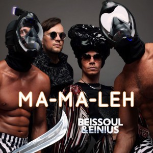 Ma-Ma-Leh by Beissoul & Einius
