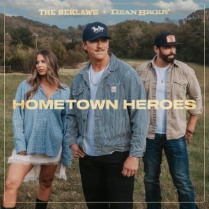 Hometown Heroes (feat. Dean Brody) by The Reklaws & Dean Brody