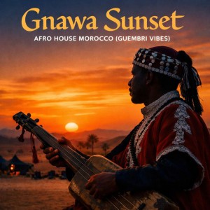 Gnawa Sunset – Afro House Morocco