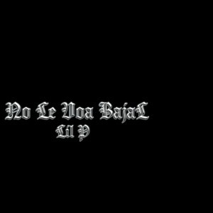 No Le Voa BajaL