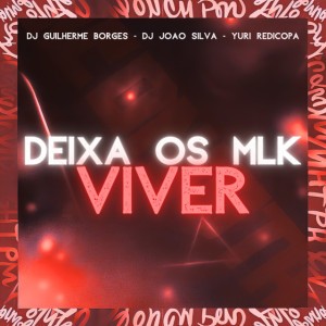 Deixa Os Mlk Viver