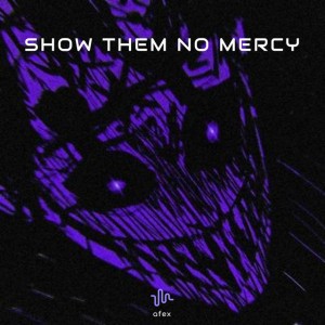 SHOW THEM NO MERCY - remix
