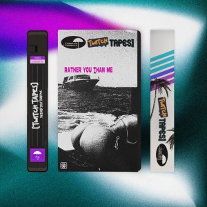 Rather You Than Me - Twitch Tapes