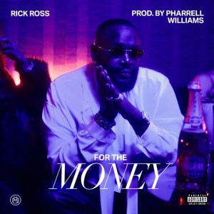 For The Money by Pharrell Williams & Rick Ross
